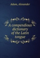 compendious dictionary of the Latin tongue