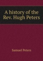 history of the Rev. Hugh Peters