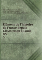 Elemens de l'histoire de France depuis Clovis jusqu'a Louis XV Tome 3