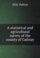 statistical and agricultural survey of the county of Galway