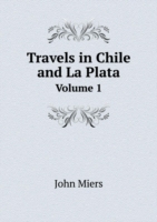 Travels in Chile and La Plata Volume 1