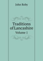 Traditions of Lancashire Volume 1