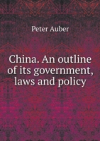 China. An outline of its government, laws and policy