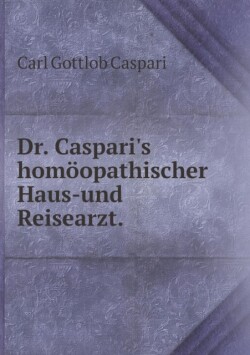 Dr. Caspari's homoeopathischer Haus-und Reisearzt