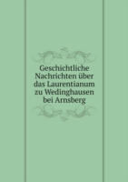 Geschichtliche Nachrichten uber das Laurentianum zu Wedinghausen bei Arnsberg