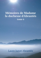 Memoires de Madame la duchesse d'Abrantes tome 6