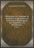 Memoires de Madame la duchesse d'Abrantes