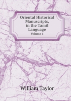 Oriental Historical Manuscripts, in the Tamil Language Volume 1