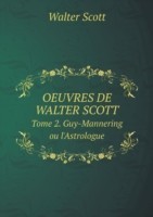 OEUVRES DE WALTER SCOTT Tome 2. Guy-Mannering ou l'Astrologue