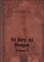 Ni Rey, ni Roque Tomo 3