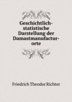 Geschichtlich-statistische Darstellung der Damastmanufactur-orte