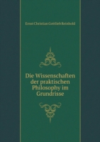 Wissenschaften der praktischen Philosophy im Grundrisse