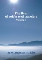 lives of celebrated travelers Volume 3