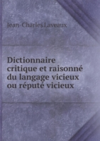 Dictionnaire critique et raisonne du langage vicieux ou repute vicieux