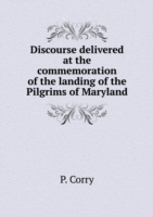 Discourse delivered at the commemoration of the landing of the Pilgrims of Maryland