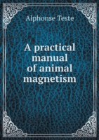 practical manual of animal magnetism