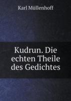 Kudrun. Die echten Theile des Gedichtes