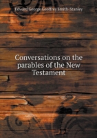 Conversations on the parables of the New Testament