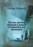 new sporting almanack a manual of instruction and amusement