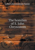 homilies of S. John Chrysostom