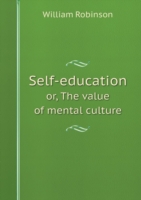 Self-education or, The value of mental culture