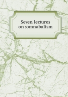 Seven lectures on somnabulism