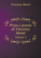Prose e poesie di Vincenzo Monti Volume 2