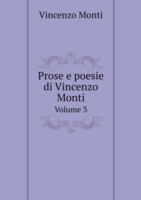 Prose e poesie di Vincenzo Monti Volume 3