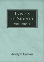 Travels in Siberia Volume 1