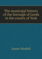 municipal history of the borough of Leeds in the county of York
