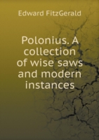 Polonius. A collection of wise saws and modern instances