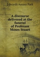 discourse delivered at the funeral of Professor Moses Stuart