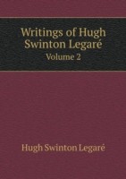 Writings of Hugh Swinton Legare&#769; Volume 2
