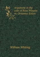 Argument in the case of Ross Winans vs. Orsamus Eaton