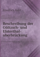 Beschreibung der Goeltzsch- und Elsterthal-uberbruckung