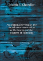 oration delivered at the fourth commemoration of the landing of the pilgrims at Maryland