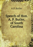 Speech of Hon. A. P. Butler, of South Carolina