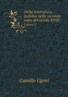 Della letteratura italiana nella seconda meta del secolo XVIII Volume 3