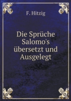 Spruche Salomo's ubersetzt und Ausgelegt