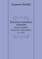 Dyaryusz transakcyi wojennej Miedzy wojskiem koronnem i zaporoskiem, w r. 1637