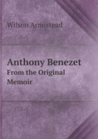 Anthony Benezet From the Original Memoir