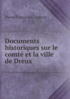 Documents historiques sur le comte et la ville de Dreux