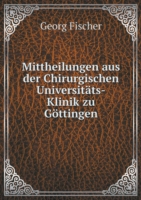 Mittheilungen aus der Chirurgischen Universitats-Klinik zu Goettingen