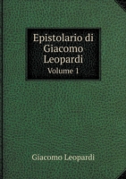 Epistolario di Giacomo Leopardi Volume 1