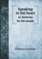 Speaking to the heart or, Sermons for the people