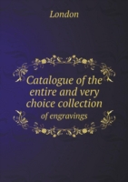 Catalogue of the entire and very choice collection of engravings