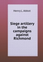 Siege artillery in the campaigns against Richmond