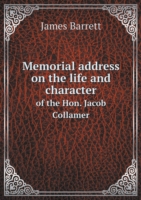 Memorial address on the life and character of the Hon. Jacob Collamer