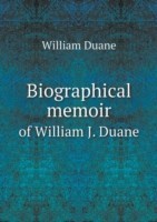 Biographical memoir of William J. Duane