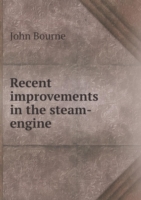 Recent improvements in the steam-engine